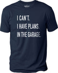 Funny Shirt Men | I Can't I have Plans In the Garage T-Shirt | Fathers Day Gift - for Dad - Mechanic Gift - Car Lover, Funny Mechanic Shirt - eBollo.com