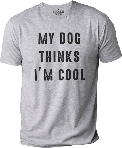 Fathers Day Gift | My Dog Thinks I'm Cool | Funny Shirt Men - Dog Lover Shirt - I Love My Dog - Dog Funny Tee, Gift for Dog Owner - eBollo.com