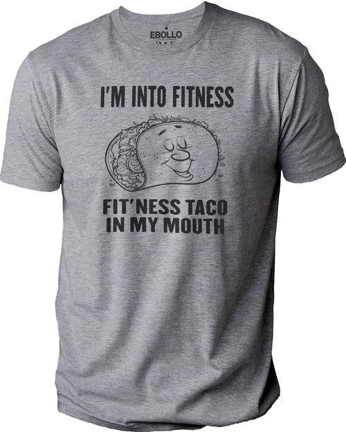 Im Into Fitness, Fit'Ness Taco in to my Mouth | Funny Shirt for Men - Funny Dad Gift - Taco Fitness Shirt - Funny Taco shirts - eBollo.com