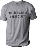 Fathers Day Gift | You Can't Scare Me I Have 3 Boys Funny Shirt - Mom and Dad Shirt - Gift for Mom and Dad TShirt, I have Three Boys Shirt - eBollo.com