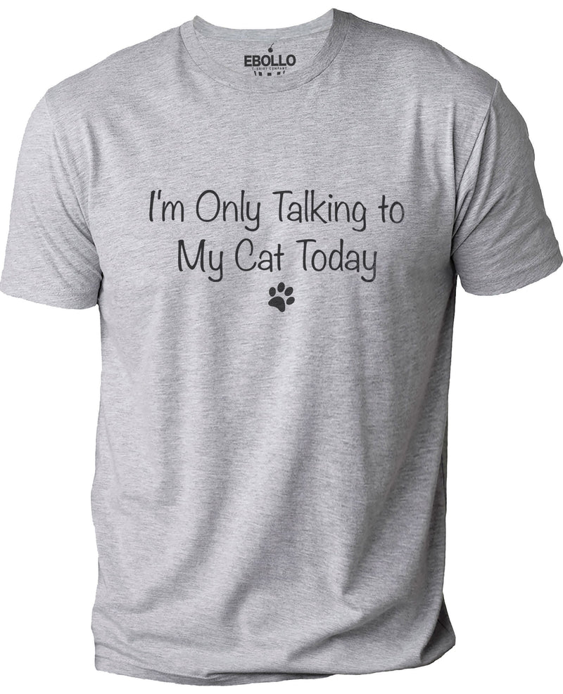 Funny Cat Shirt - I'm Only Talking to My Cat Today Funny Shirts Men - Husband Gift - Cat Lover - Valentines Gift - Wife Gift - Funny TShirt - eBollo.com