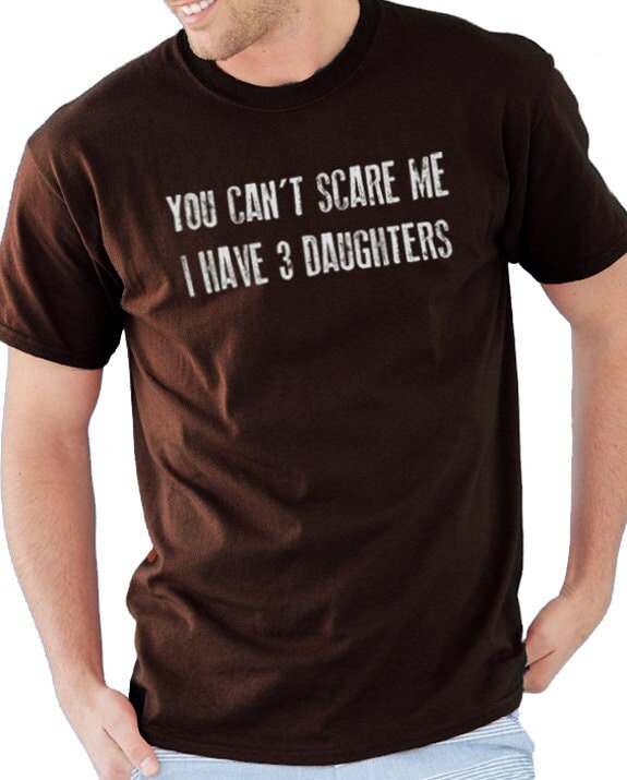 Fathers Day Gift | You Can't Scare Me I Have 3 DAUGHTERS | Funny Shirt Men - Dad Shirt - Gift for Dad TShirt Mens T Shirt - eBollo.com