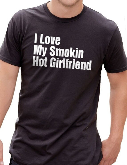 Funny Shirt Men - Boyfriend Shirt I Love My Smokin Hot Girlfriend Shirt - Fathers Day Gift - Girlfriend gift Brother shirt - Boyfriend Gift - eBollo.com