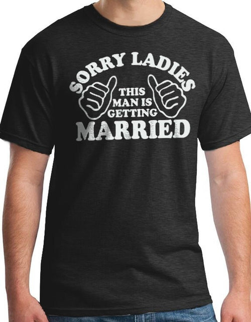 Wedding Gift Sorry Girls this Man is Getting Married Shirt Husband Gift Wife Gift Husband Shirt Fathers Day Gift - eBollo.com