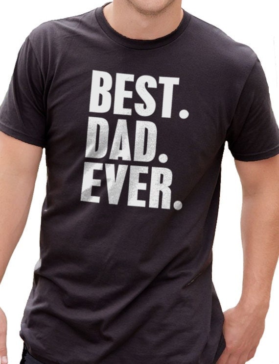 Dad Shirt - Best Dad Ever Shirt - Fathers Day Gift - Dad Gift - Funny Shirt Men - Gift for Dad - Funny Tshirt - Birthday Gift - eBollo.com