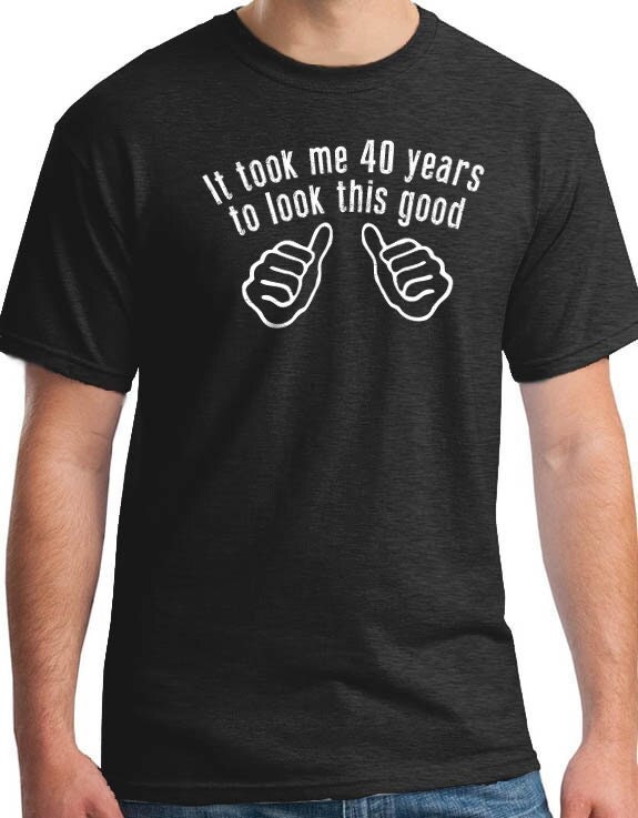 Funny Shirts Men - Husband Gift - It took me 40 years Mens t shirt - Fathers Day Gift - Awesome Dad Funny T shirt Dad Gift - Funny Shirt - eBollo.com