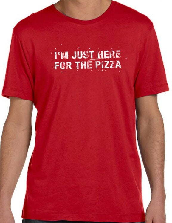 Mens Funny Shirt | Husband Gift - Pizza Party I'm Just Here For the Pizza | Mens T Shirt - Fathers Day Gift - Funny TShirt