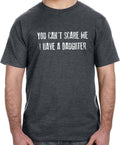 Funny Shirt Men | You Can't Scare Me I Have a DAUGHTER Shirt | Fathers Day Shirt - Husband Gift - Dad Gift - Funny Tshirt - eBollo.com