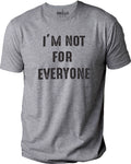 I'm Not for Everyone Shirt | Funny Shirt Men - Fathers Day Gift - Funny Husband Gift - Novelty Sarcastic Tee - Dad Tshirt - Mens Shirt - eBollo.com