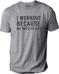 I Workout Because My Wife is Hot Shirt | Funny Men Shirt - Fathers Day Gift - Fathers Day Gift - Funny Husband Shirt - Gift for Husband - eBollo.com