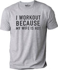 I Workout Because My Wife is Hot Shirt | Funny Men Shirt - Fathers Day Gift - Fathers Day Gift - Funny Husband Shirt - Gift for Husband - eBollo.com