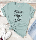 Mothers Day Gift | Favorite Tea Shirt - Tea Shirt - Funny Shirt Women - Birthday Gift - Perfect Wife Gift - Mom Shirt - Gift for Wife - eBollo.com