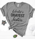Sister Shirt | World's Okayest Sister Womens Shirts - Funny Shirt Women - Mothers Day Gift Sister Birthday Gift - Sister Gift - eBollo.com