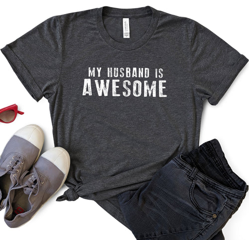 Funny Shirts Women | My Husband is Awesome | Valentines Day Gift - Wife Shirt - Womens TShirt - Funny Shirt - Valentines Gift - Gift for Her - eBollo.com