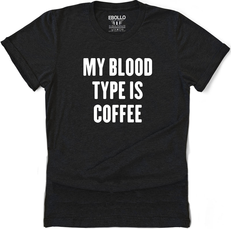 Funny Shirt Men | My Blood Type is Coffee - Funny Coffee Lovers Shirt - Fathers Day Gift - Dad shirt - Coffee Shirt - Gift for Dad - eBollo.com
