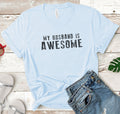 My Husband is Awesome Mothers Day Gift Women's T-Shirt Wife Gift Valentine Gift Husband Gift Anniversary Gift Mom Gift Funny Shirts Women - eBollo.com