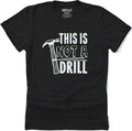 This is Not a Drill Shirt | Funny Shirt For Men - Fathers Day Gift - Dad Joke Shirt - Gift for Dad - Husband Gift - Funny Tee - eBollo.com