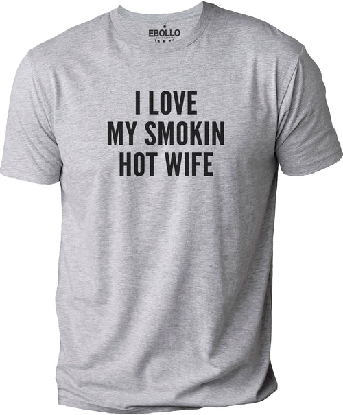 Funny Shirt for Men - I Love My Smokin Hot Wife Shirt | Dad Christmas Gifts - Husband Gift - Dad Gift Funny T-Shirt - Gift for Husband - eBollo.com