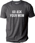 Go Ask Your Mom shirt | Fathers Day Gift - Gift from Daughter to Dad - Funny Shirt for Men - Dad shirt - Husband Gift - Gift for Dad - eBollo.com