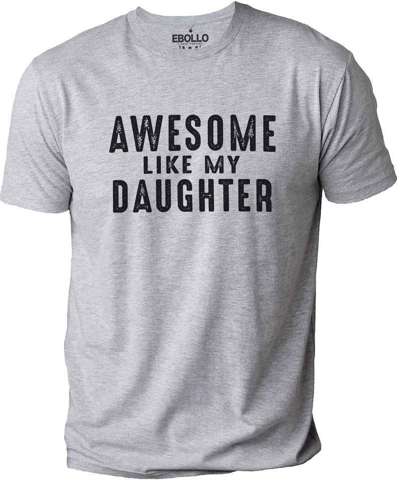 Gift Daughter to Dad | Awesome Like My Daughter T-Shirt | Funny Shirt for Men - Fathers Dad Gift - Dad Gift - Husband Gift, Funny Dad TShirt - eBollo.com