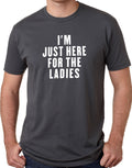 I'm Just Here for The Ladies Shirt | Funny Shirt Men - Fathers Day Gift - Graphic Sarcastic TShirt - Party Shirt - Humor Tee - Birthday Gift - eBollo.com