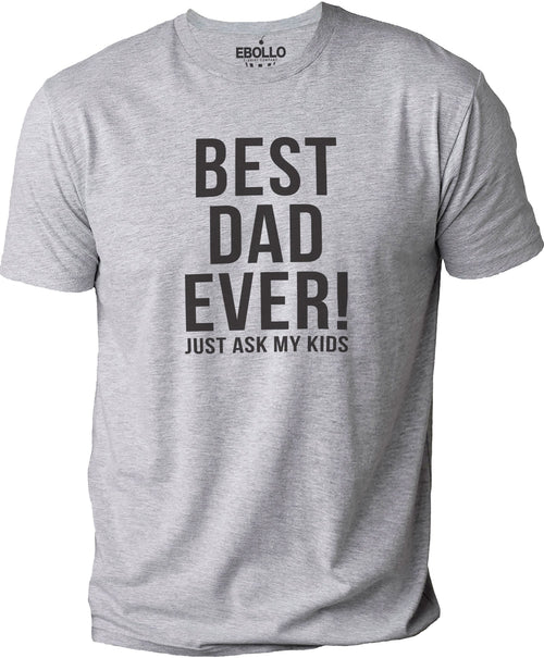 Best Dad Ever Just Ask My Kids Shirt | Funny Shirt Men - Fathers Day Gift - Custom Shirt - Gift for Dad - From Daughter - Best Dad Shirt - eBollo.com