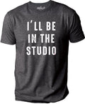 Fathers Day Gift - I'll Be In The Studio T Shirt | Funny Shirt Men - Husband Gift - Funny Novelty Shirt, Graphic Funny Shirt - Gift for Dad - eBollo.com