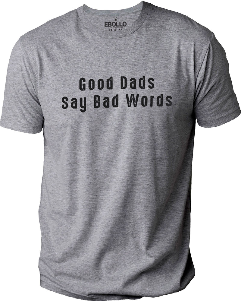 Shirt for Men | Good Dads Say Bad Words Shirt | Funny Shirt Men - Fathers Day Gift - Dad Gift - Husband Shirt - Gift from Daughter - eBollo.com