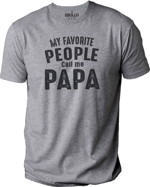 Fathers Day Gift | My Favorite People Call Me Papa - Shirt for Men - Dad Christmas Gift - Funny Shirt Men - Dad TShirt - Papa Gift - eBollo.com