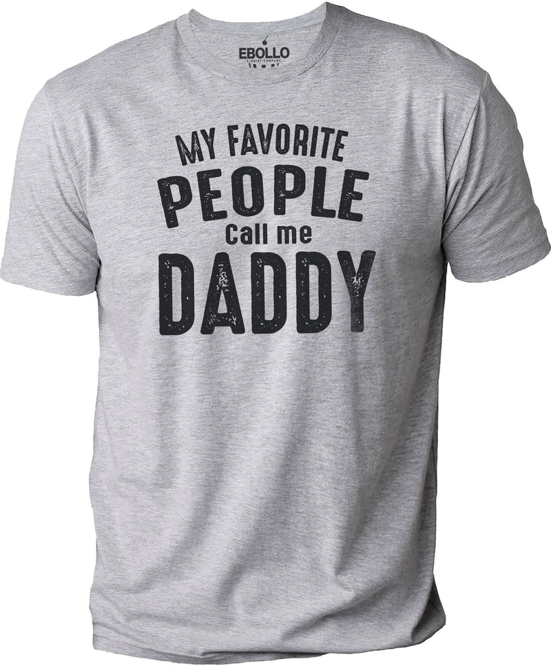 My Favorite People Call Me Daddy | Funny Shirt Men - Fathers Day Gift - Dad T shirts - Dad Day Gift - Dad Gift - eBollo.com