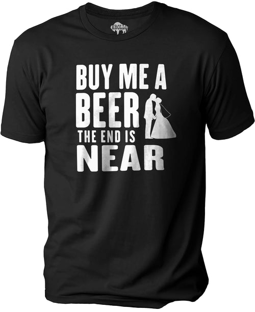 Buy Me a Beer The End Is Near Shirt | Funny Shirt Men, Bachelor Party Gift, Gift for Boyfriend, Funny Bachelor Gift, Shirt for Single Friend - eBollo.com