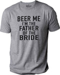 Beer Me I'm The Father of the Bride Shirt - Funny Shirt for Men - Fathers Day Gift - Dad Shirt - Funny Dad Gift - Beer Me Shirt - Funny Tee - eBollo.com