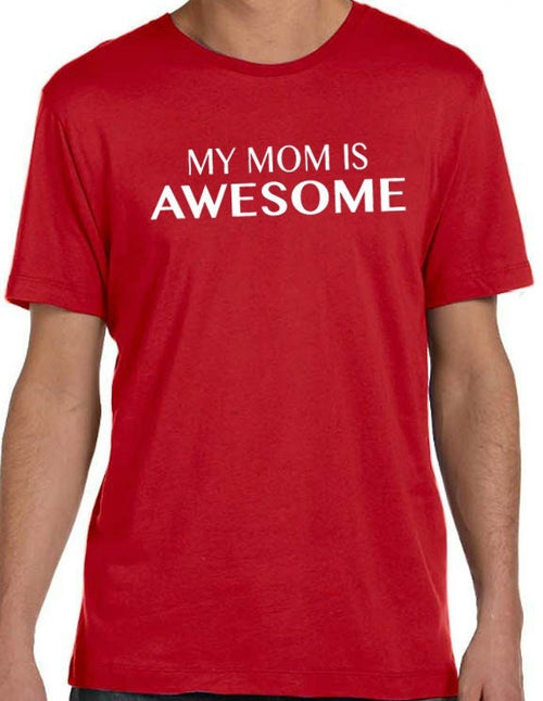 Mothers Day Gift My Mom is Awesome Mens T shirt Mom Shirt Mom Gift Valentines Day Gift - Gift Funny TShirt Cool Shirt - eBollo.com