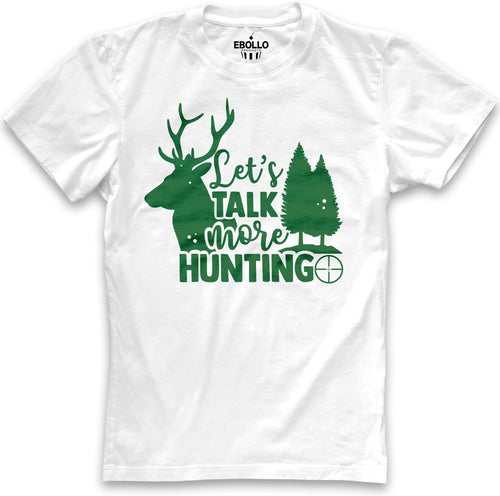 Hunting Gift For Men | Lest's Talk More Hunting Shirt | Fathers Day Gift - Gift for Husband - Hunting Tee - Deer Hunter Gift - Dad Gift - eBollo.com