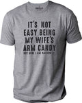 It's Not Easy Being My Wife's Arm Candy | Funny Shirt Men - Fathers Day Gift - Husband Shirt - Dad Gift - Gift for Husband - Funny Dad Tee - eBollo.com
