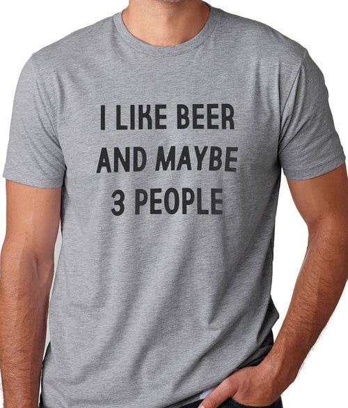 I Like Beer And Maybe 3 People | Funny Shirt Men - Fathers Day Gift - Dad Gift - Father Gift - Dad Shirt Funny Beer Tee - eBollo.com